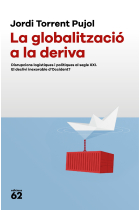 La globalització a la deriva. Disrupcions logístiques i polítiques al segle XXI. El declivi inexorable d'Occident?