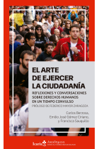 El arte de ejercer la ciudadanía. Reflexiones y conversaciones sobre derechos humanos en un tiempo convulso