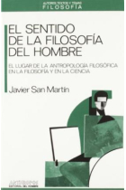 El sentido de la filosofía del hombre: el lugar de la antropología filosófica en la filosofía y en la ciencia