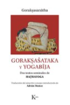 Gorakṣaśataka y yogabīja. Dos textos seminales de HAṬHAYOGA