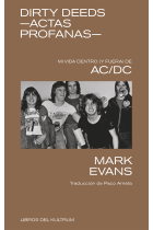 Dirty Deeds - Actas profanas. Mi vida dentro (y fuera) de AC/DC