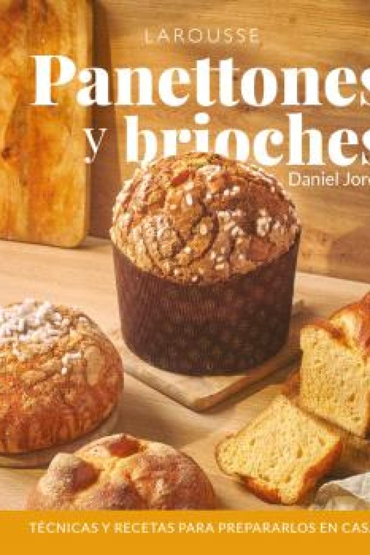 Panettones y brioches. Técnicas y recetas para preparar en casa