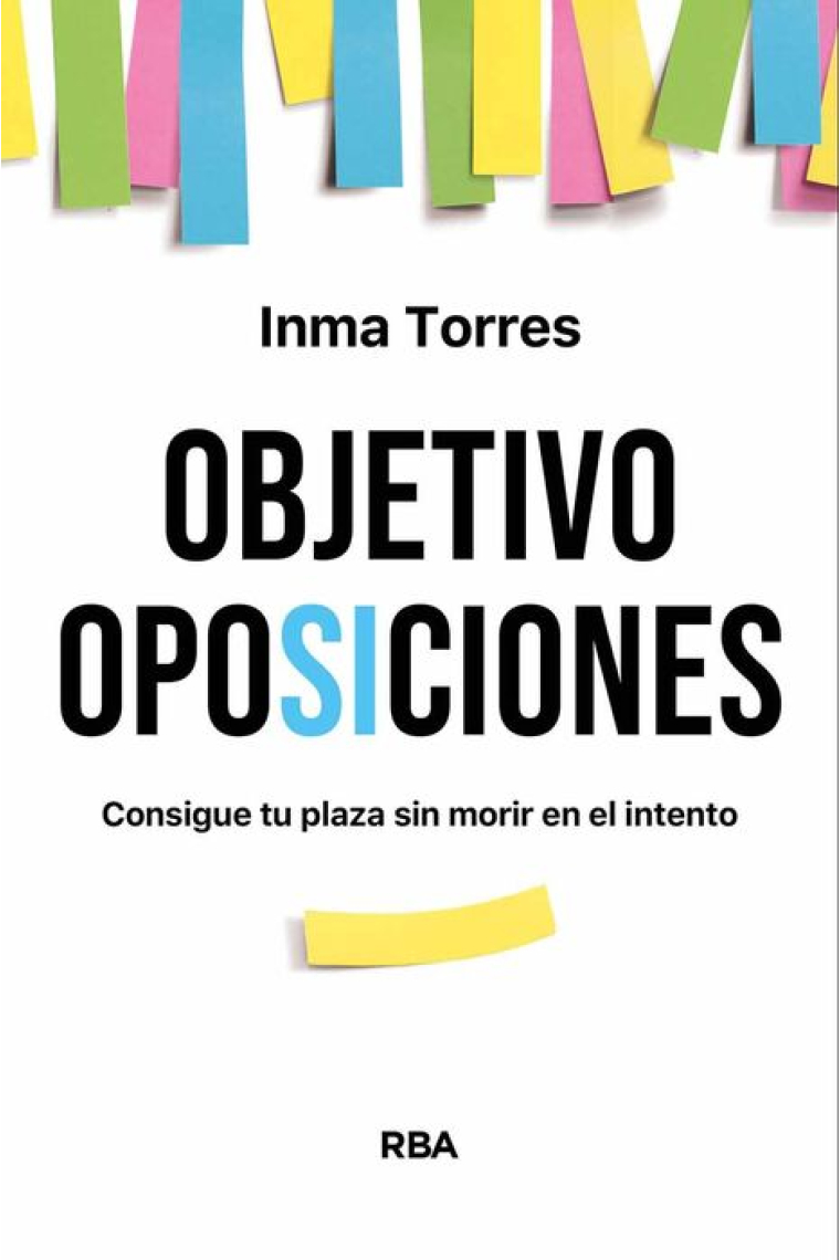 Objetivo oposiciones. Consigue tu plaza sin morir en el intento