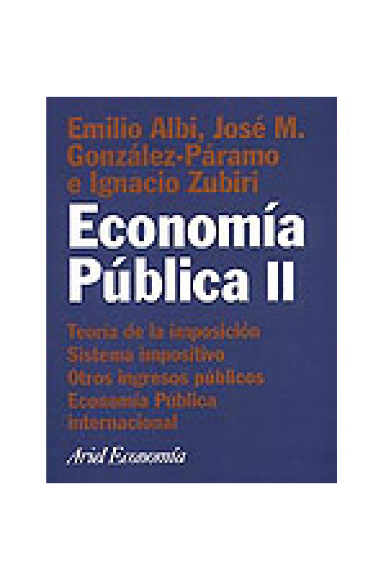 Economía pública II. Teoría de la imposición, sistema impositivo, otros ingresos públicos, economía pública internacional.