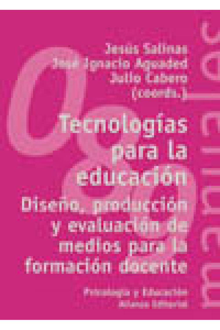 Tecnologías para la educación:diseño,producción y evaluación de medios para la formación docente