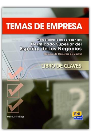 Temas de Empresa. Manual para la preparación del Certificado Superior del Español de los Negocios. Libro de claves