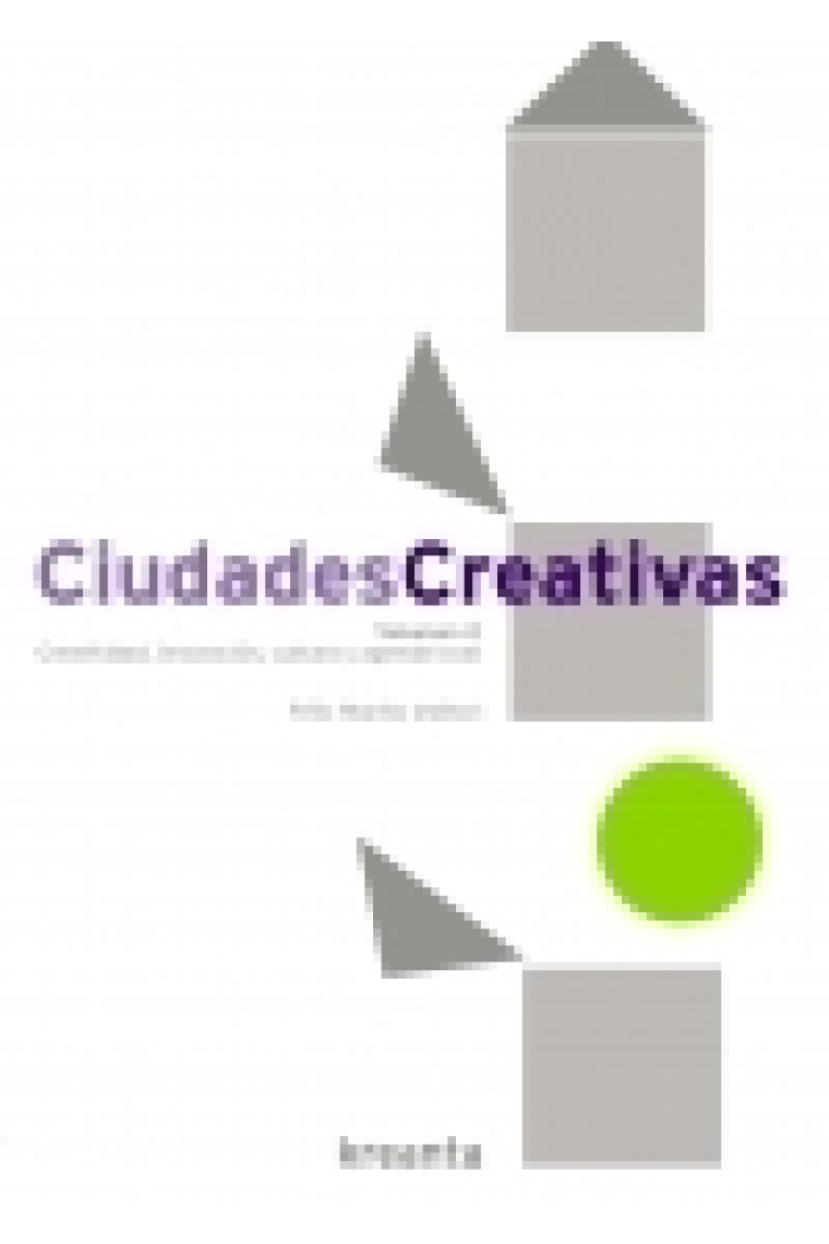 Ciudades creativas. Volumen 2: Creatividad, innovación, cultura y agenda local