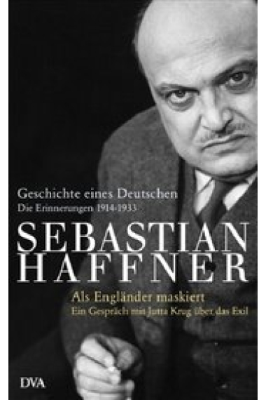 Geschichte eines Deutschen. Die Erinnerungen 1914-1933. Als Engländer maskiert. Ein Gespräch mit Jutta Krug über das Exil