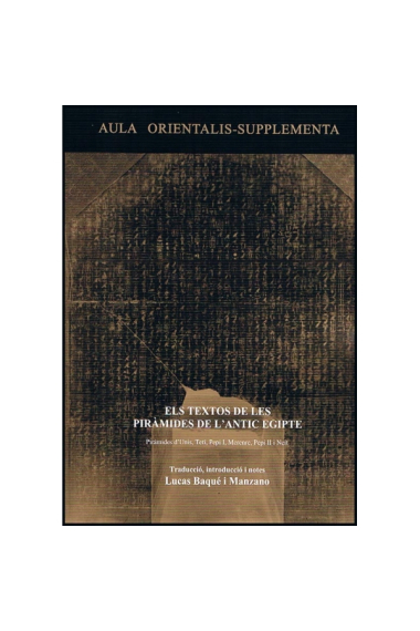 Els textos de les piràmides de l'Antic Egipte. Piràmides d'Unis, Teti, Pepi I, Merenre, Pepi II i Neit