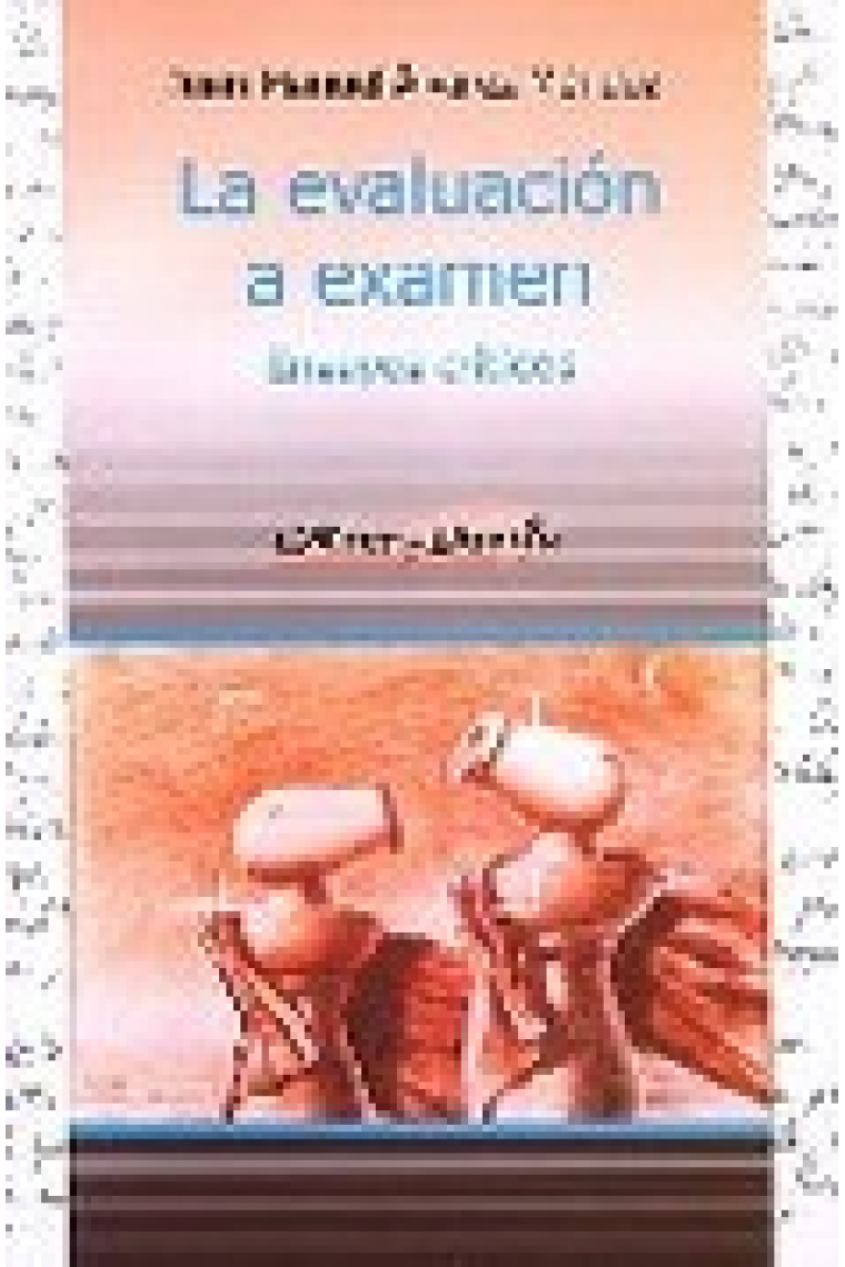 La evaluacion a examen: ensayos criticos