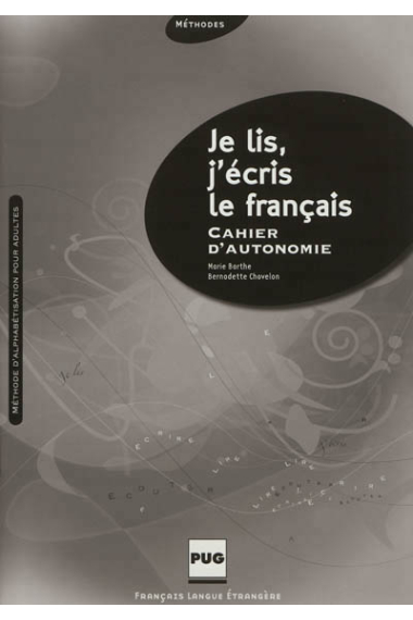 Je lis, j'écris le français. Cahier d'autonomie