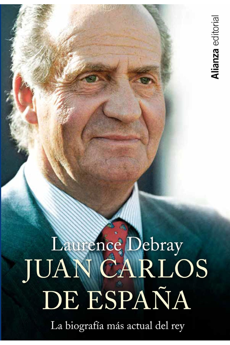 Juan Carlos de España. La biografía más actual del rey