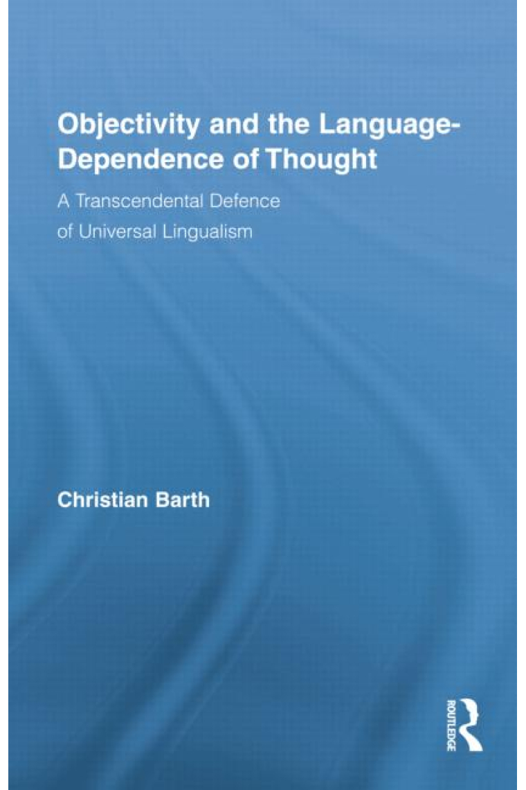 Objectivity and the language-dependence of thought: a trascendental defence  of universal lingualism