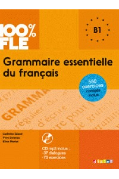 Grammaire essentielle du français. Niveau B1