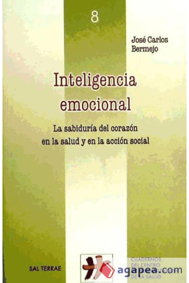 Inteligencia emocional. La sabiduría del corazón en la salud y en la acción social.