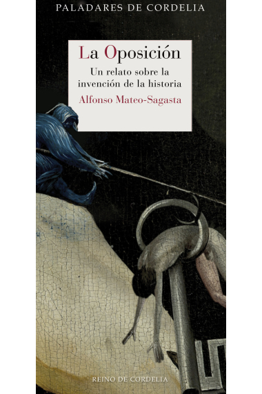 La oposición. Un relato sobre la invención de la historia