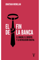 El fin de la banca. El dinero, el crédito y la revolución digital