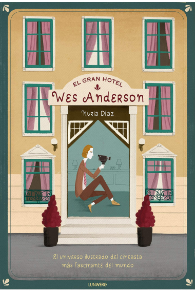 El Gran Hotel Wes Anderson. El universo ilustrado del cineasta más fascinante del mundo