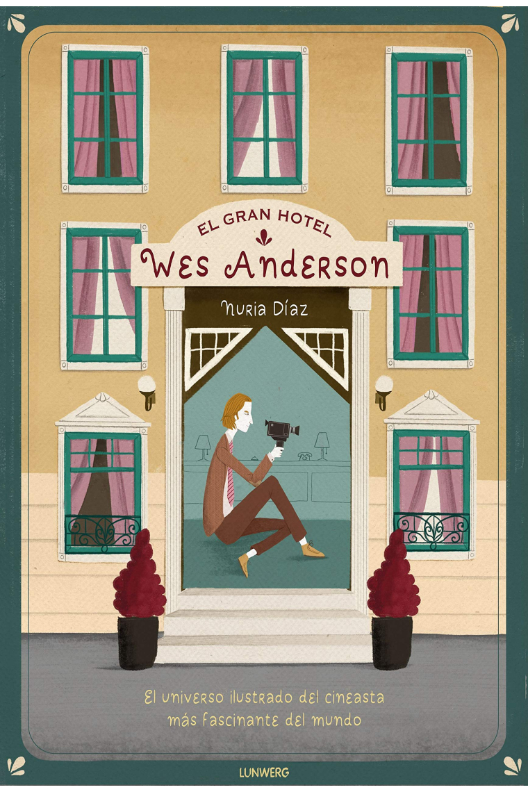 El Gran Hotel Wes Anderson. El universo ilustrado del cineasta más fascinante del mundo