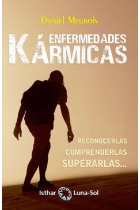 Enfermedades Kármicas. Reconocerlas, comprenderlas, superarlas