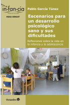 Escenarios para un desarrollo psicológico sano y sus dificultades. Reflexiones sobre la vida en la infancia y la adolescencia