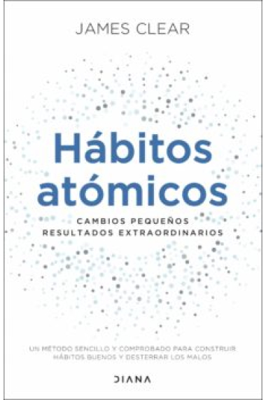 Hábitos atómicos. Cambios pequeños, resultados extraordinarios