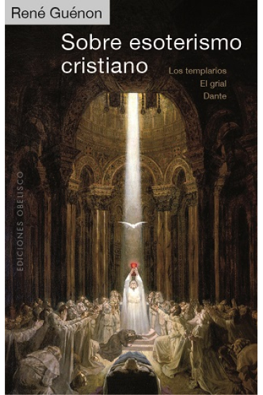 Sobre esoterismo cristiano: Los templarios · El Grial · Dante