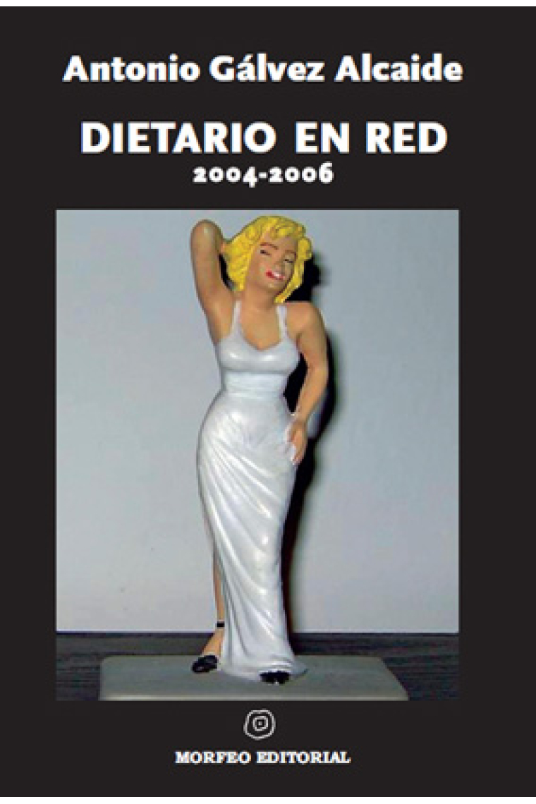 Dietario en red, 2004-2006. Apuntes de un tipo para el que la literatura lo fue todo