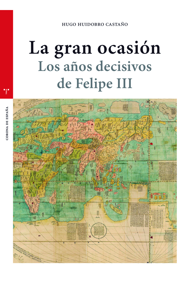 La gran ocasión. Los años decisivos de Felipe III