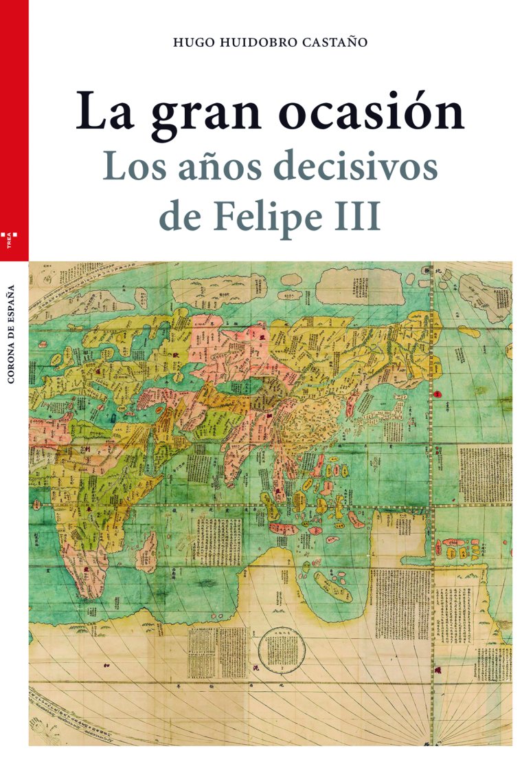 La gran ocasión. Los años decisivos de Felipe III