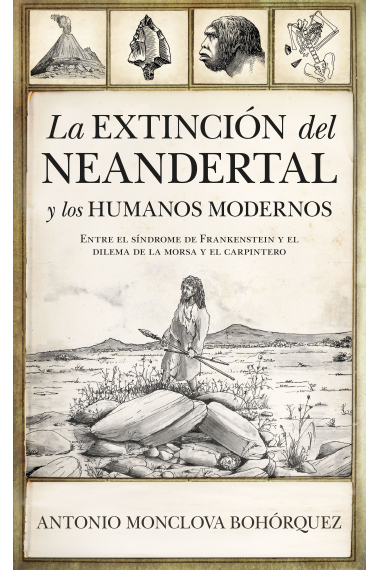 La extinción del neandertal y los humanos modernos. Entre el síndrome de Frankenstein y el dilema de la Morsa y el Carpintero