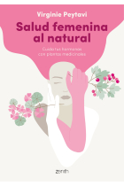 Salud femenina al natural. Cuida tus hormonas con plantas medicinales