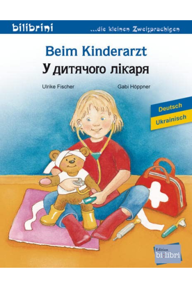 Beim Kinderarzt. Deutsch-Ukrainisch: Kinderbuch