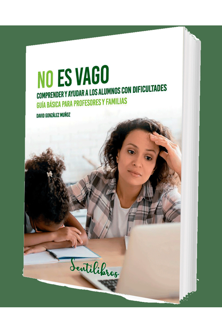 No es vago. Comprender y ayudar a los alumnos con dificultades. Guía básica para profesores y familias