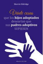 Veinte cosas que los hijos adoptados desearían que sus padres adoptivos supiesen