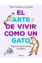 El arte de vivir como un gato. Mejora tu vida observando a los felinos