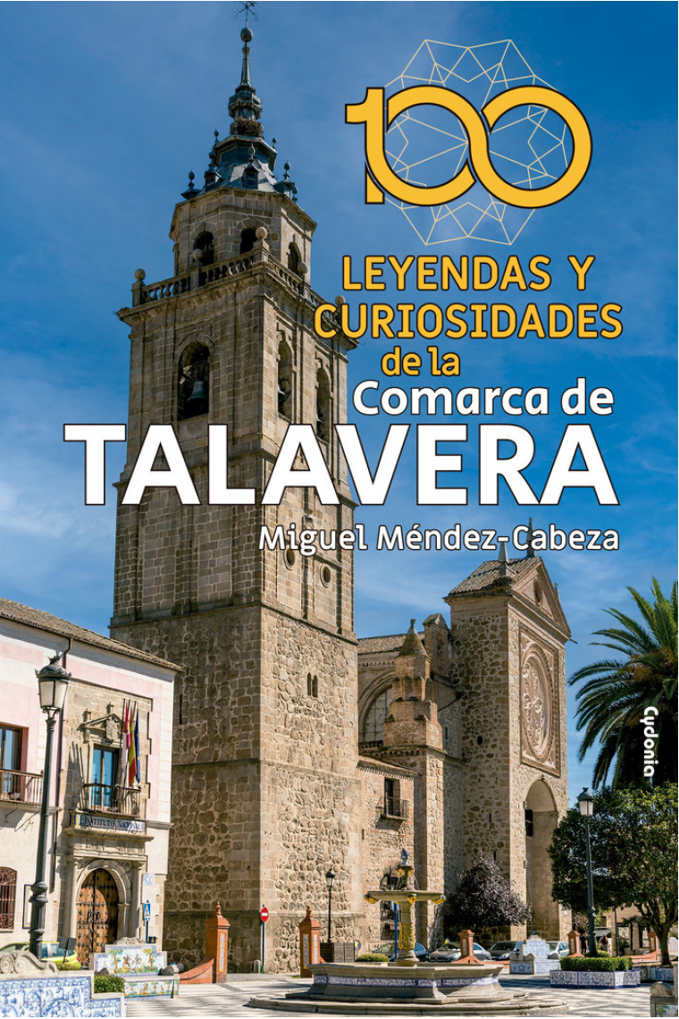 100 LEYENDAS Y CURIOSIDADES DE TALAVERA