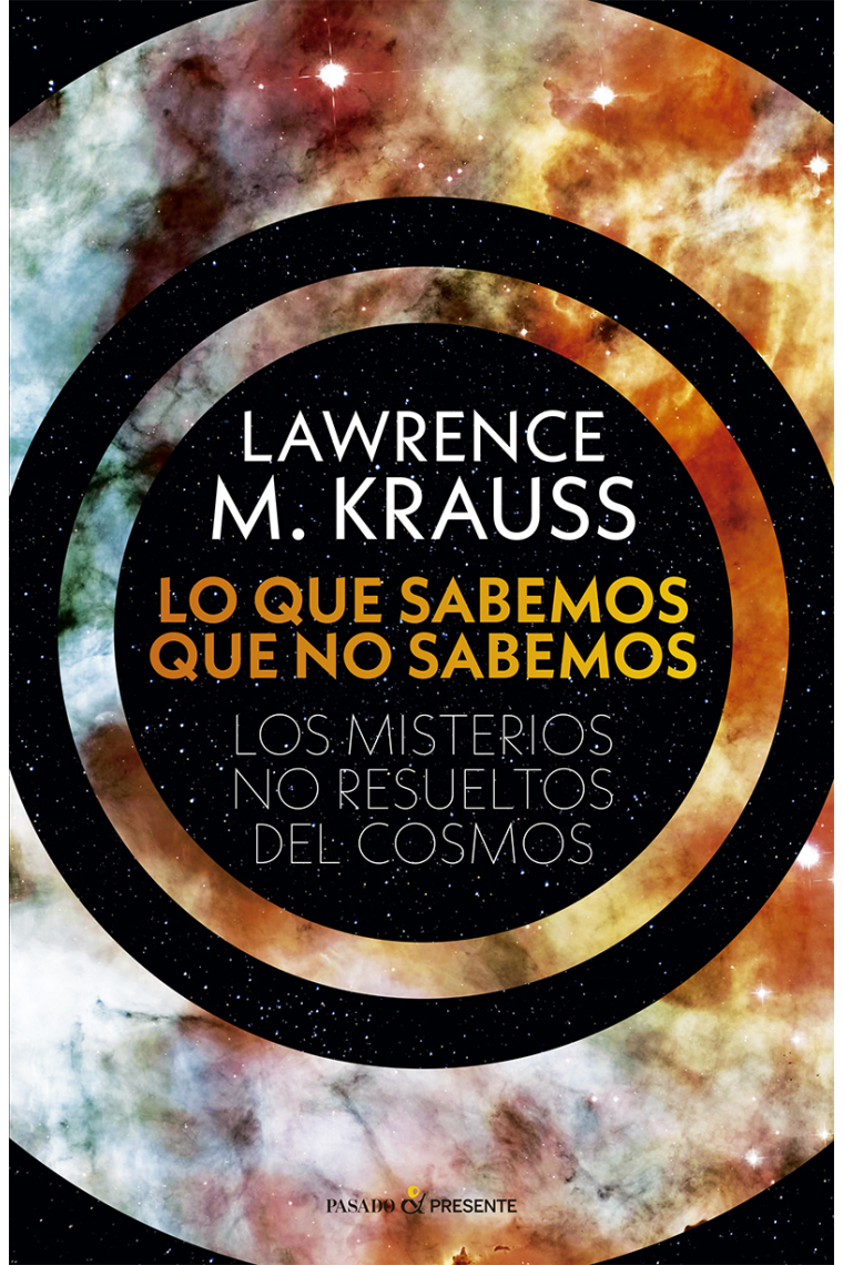 Lo que sabemos que no sabemos. Los misterios no resueltos del cosmos