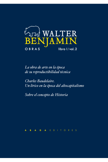 Obras, Libro I / vol. 2: La obra de arte en la era de su reproductibilidad técnica. Charles Baudelaire. Sobre el concepto de historia (Nueva edición)