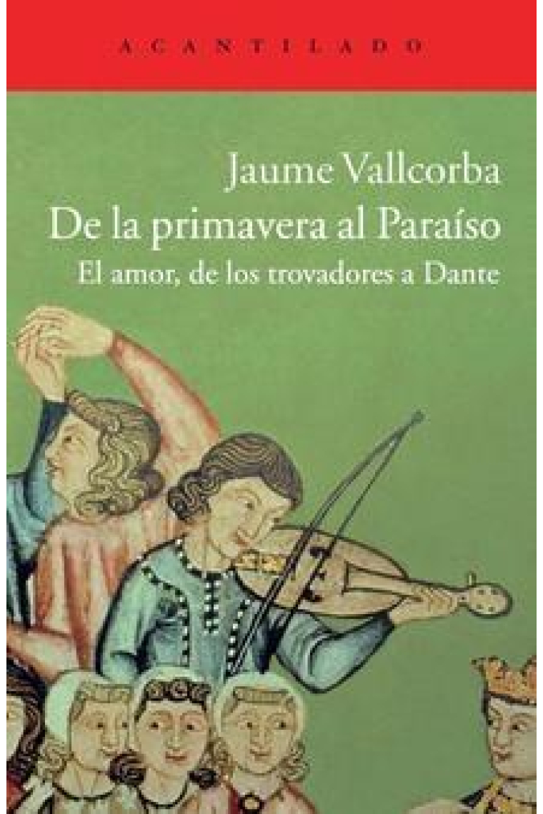 De la primavera al Paraíso: el amor, de los trovadores a Dante