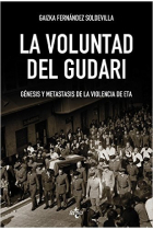 La voluntad del gudari. Génesis y metástasis de la violencia de ETA