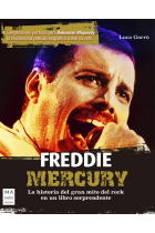 Freddie Mercury. La historia del gran mito del rock en un libro sorprendente