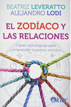 El zodíaco y las relaciones. Claves astrológicas para comprender nuestros vínculos