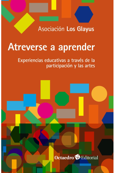 Atreverse a aprender. EXperiencias educativas a través de la participación y las artes