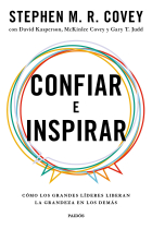 Confiar e Inspirar. Cómo los grandes líderes liberan la grandeza en los demás