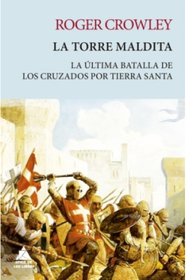 La torre Maldita. La última batalla de los cruzados por Tierra Santa