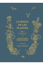 La magia de las plantas. Vol. 1. Elemento Aire. La flor. Astrobotánica, remedios y cosmética en conexión con los ritmos de la naturaleza