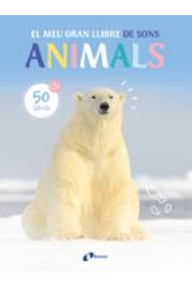 El meu gran llibre dels sons animals (50 sons)