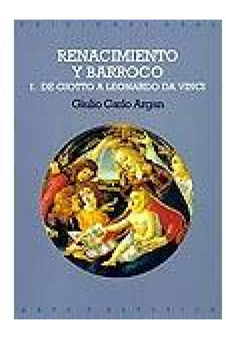 Renacimiento y Barroco. I: De Giotto a Leonardo da Vinci