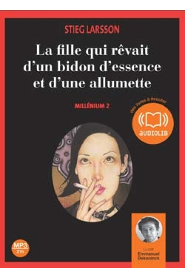 Millenium 2. La fille qui rêvait d'un bidon d'essence et d'une allumette (Audiolivre)